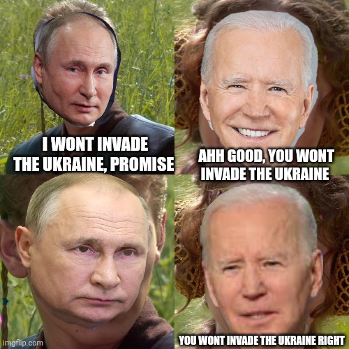 I promise | I WONT INVADE THE UKRAINE, PROMISE; AHH GOOD, YOU WONT INVADE THE UKRAINE; YOU WONT INVADE THE UKRAINE RIGHT | image tagged in funny,fun,dark humor | made w/ Imgflip meme maker