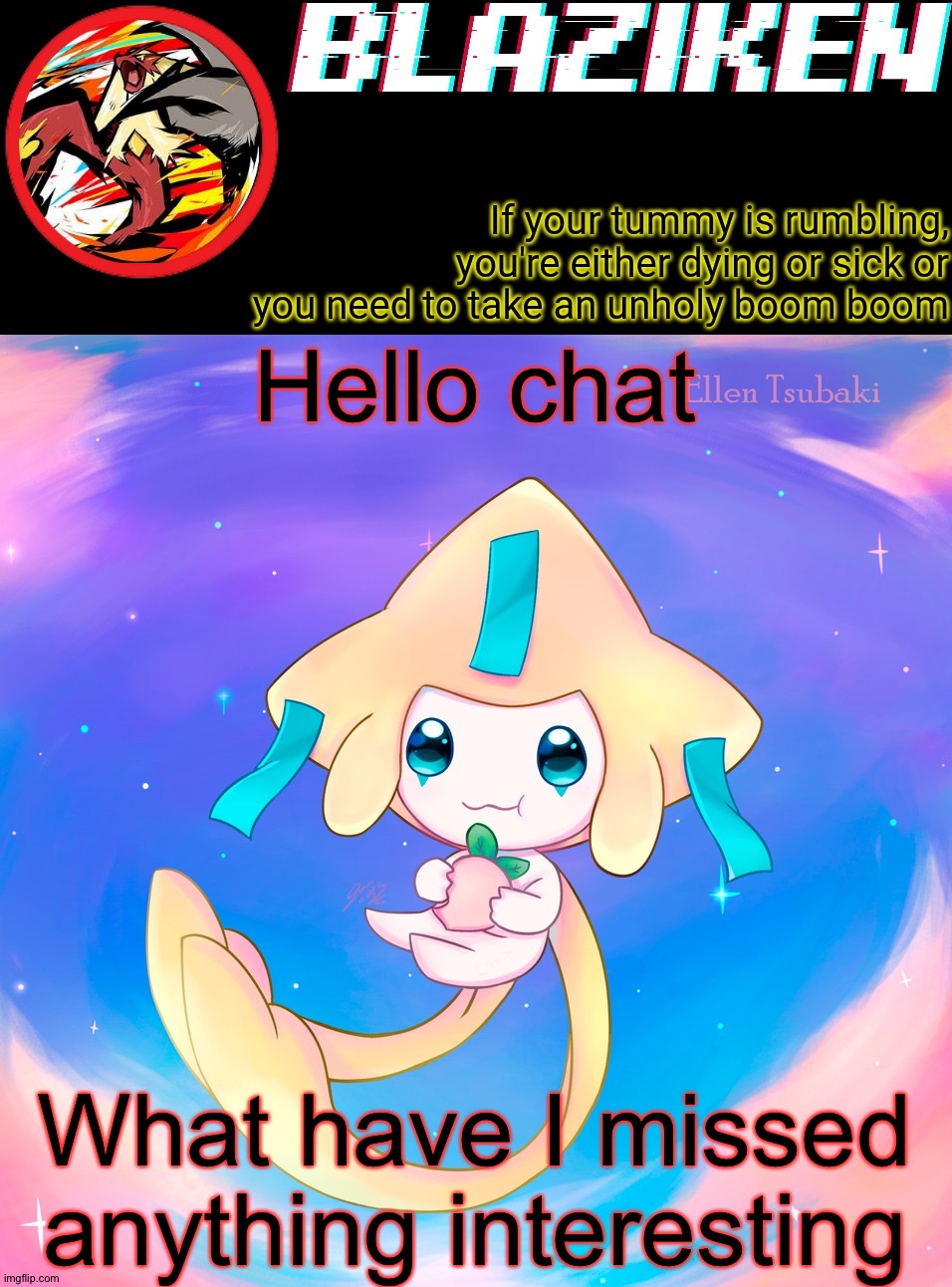 Blaziken's jirachi temp | Hello chat; What have I missed anything interesting | image tagged in blaziken's jirachi temp | made w/ Imgflip meme maker