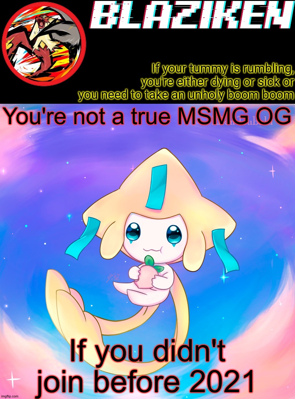 Or had 10 friends from MSMG deleted | You're not a true MSMG OG; If you didn't join before 2021 | image tagged in blaziken's jirachi temp | made w/ Imgflip meme maker