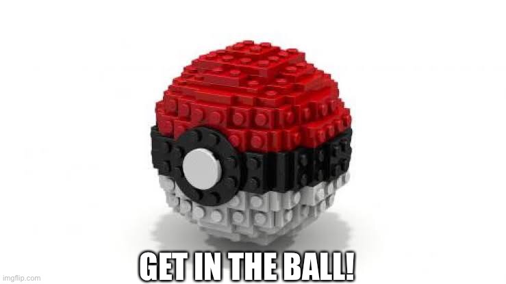 GET IN THE BALL! | made w/ Imgflip meme maker