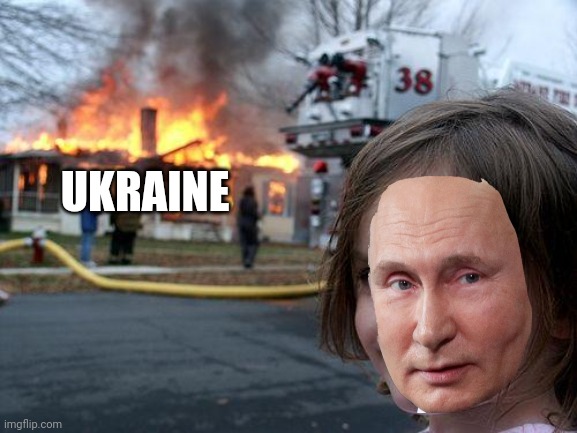 Disaster Girl | UKRAINE | image tagged in memes,disaster girl | made w/ Imgflip meme maker