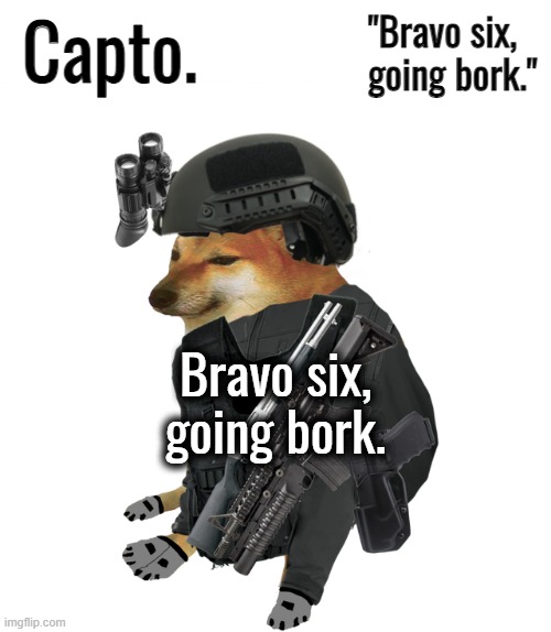 Tactical Cheems | Bravo six, going bork. | image tagged in tactical cheems | made w/ Imgflip meme maker