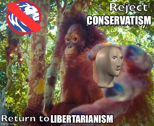 Patriot has been okay, but deep down, once he returns, we all know who’s gonna be controlling the strings of CP. | CONSERVATISM; LIBERTARIANISM | image tagged in return to monke | made w/ Imgflip meme maker