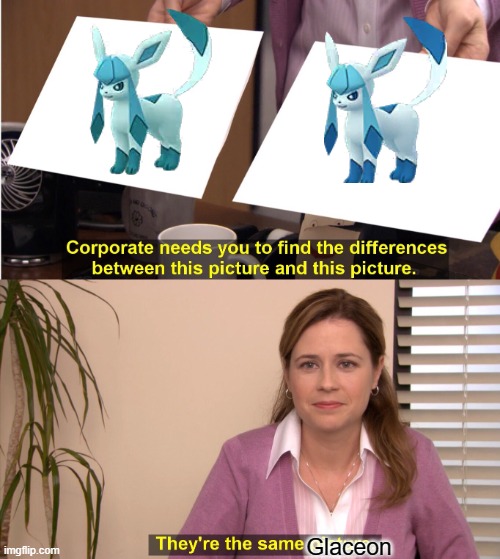 Why does glaceon look the same in it's shiny form | Glaceon | image tagged in memes,they're the same picture | made w/ Imgflip meme maker