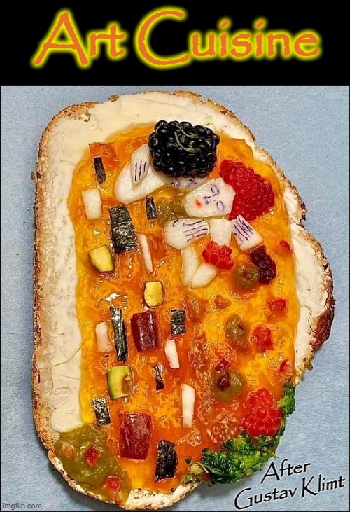 Klimt | Art Cuisine; After
Gustav Klimt | image tagged in food for thought | made w/ Imgflip meme maker