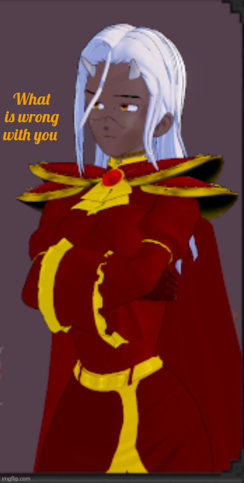 What is wrong with you | made w/ Imgflip meme maker