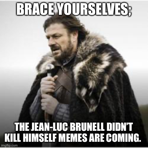 Epstein jean luc brunel didn’t kill himself |  BRACE YOURSELVES;; THE JEAN-LUC BRUNELL DIDN’T KILL HIMSELF MEMES ARE COMING. | image tagged in jeffrey epstein,suicide,jean luc picard,prison,camera | made w/ Imgflip meme maker