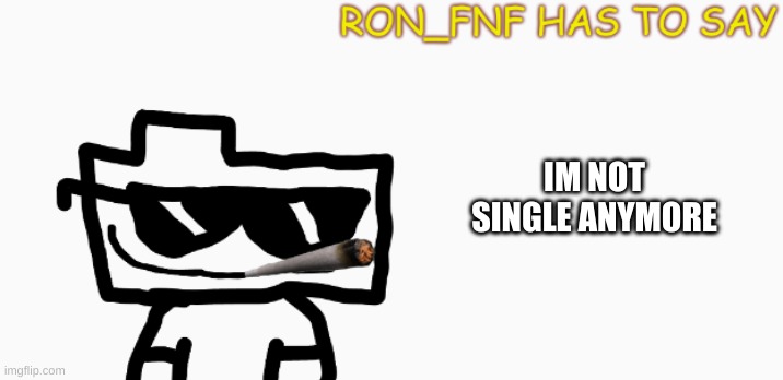 yay :D | IM NOT SINGLE ANYMORE | made w/ Imgflip meme maker