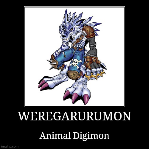 WereGarurumon | WEREGARURUMON | Animal Digimon | image tagged in demotivationals,digimon,weregarurumon | made w/ Imgflip demotivational maker