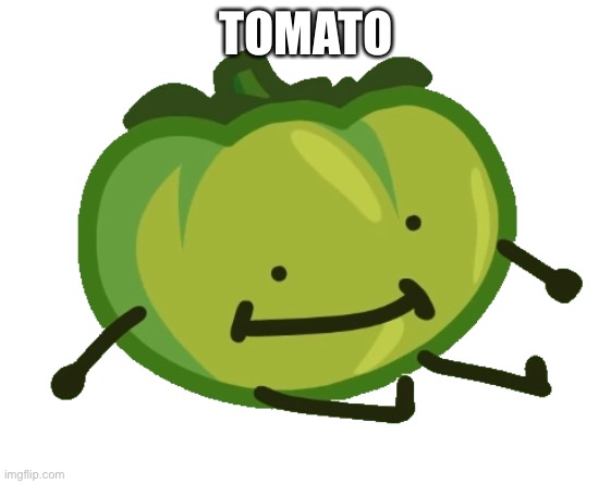 Tomato | TOMATO | image tagged in tomato | made w/ Imgflip meme maker