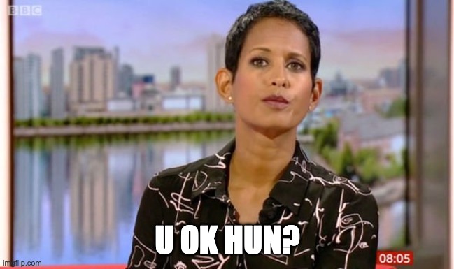 U ok Hun |  U OK HUN? | image tagged in bbc,triggered | made w/ Imgflip meme maker