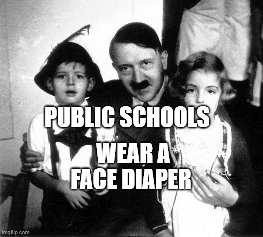 hitler children | WEAR A FACE DIAPER; PUBLIC SCHOOLS | image tagged in hitler children | made w/ Imgflip meme maker
