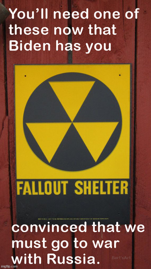 If Biden convinced you that we must war with Russia, then be sure to have one of these in your house. You'll need it. | image tagged in memes,political | made w/ Imgflip meme maker