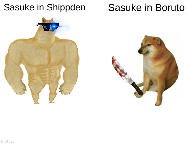 Fax | Sasuke in Shippden; Sasuke in Boruto | image tagged in memes,buff doge vs cheems | made w/ Imgflip meme maker