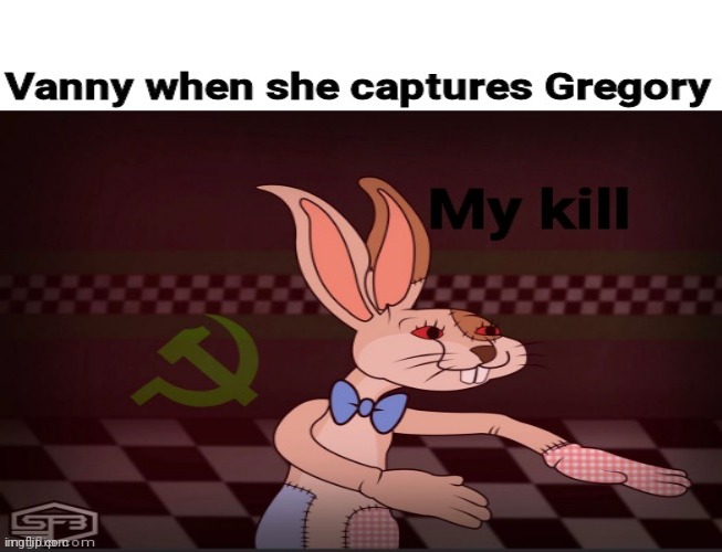 Vanny when she kills gregory | image tagged in our vanny | made w/ Imgflip meme maker