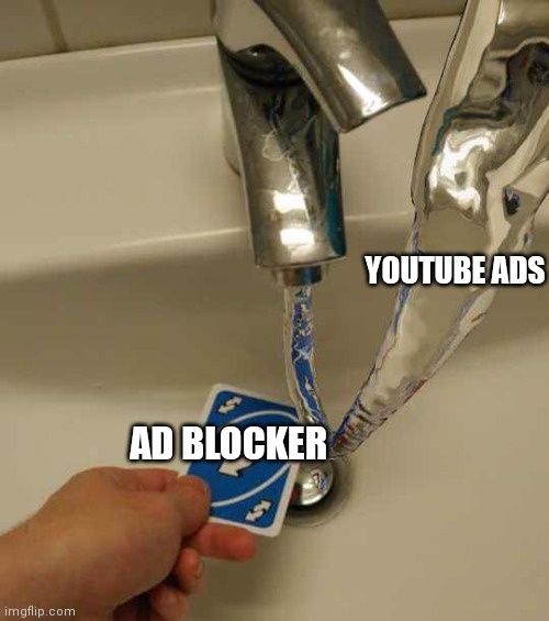 Ad blocker | YOUTUBE ADS; AD BLOCKER | image tagged in uno reverse card | made w/ Imgflip meme maker