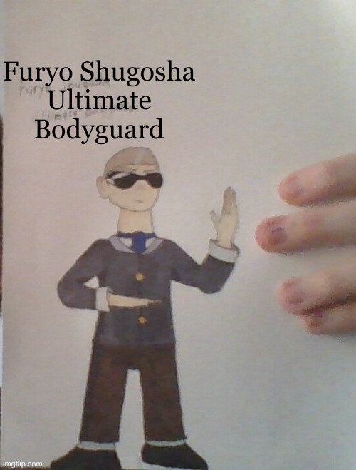 Danganronpa OC: Furyo Shugosha | Furyo Shugosha
Ultimate Bodyguard | image tagged in danganronpa | made w/ Imgflip meme maker