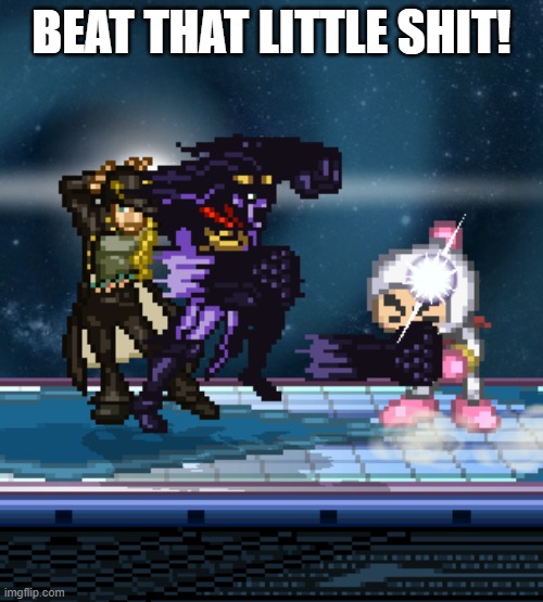 STAR PLATINUM | BEAT THAT LITTLE SHIT! | image tagged in star platinum | made w/ Imgflip meme maker