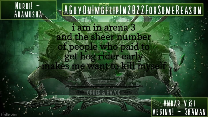 i dont trust people anymore | i am in arena 3 and the sheer number of people who paid to get hog rider early makes me want to kill myself | image tagged in aguyonimgflipforsomereason announcement temp 6 | made w/ Imgflip meme maker