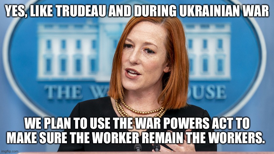 Jen tell true | YES, LIKE TRUDEAU AND DURING UKRAINIAN WAR; WE PLAN TO USE THE WAR POWERS ACT TO MAKE SURE THE WORKER REMAIN THE WORKERS. | image tagged in jen pissy,happy,ukraine,upvote | made w/ Imgflip meme maker
