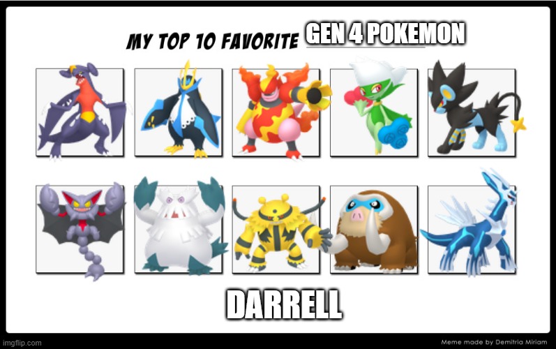 gen 4 pokemon | GEN 4 POKEMON; DARRELL | image tagged in my top 10 | made w/ Imgflip meme maker