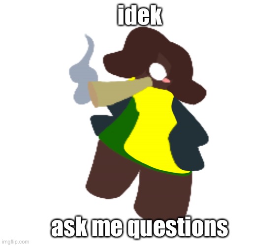 Cinner | idek; ask me questions | image tagged in cinnigar | made w/ Imgflip meme maker