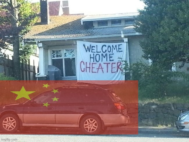 China has cheated at least a 3rd of their gold medals | image tagged in welcome home cheater | made w/ Imgflip meme maker