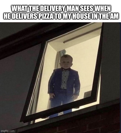 Menacing Hasbulla Stare | WHAT THE DELIVERY MAN SEES WHEN HE DELIVERS PIZZA TO MY HOUSE IN THE AM | image tagged in menacing hasbulla stare,memes | made w/ Imgflip meme maker