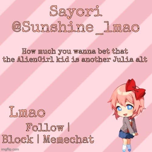 Ik it's obvious but still | How much you wanna bet that the AlienGirl kid is another Julia alt; Lmao | image tagged in nostalgia lmao | made w/ Imgflip meme maker