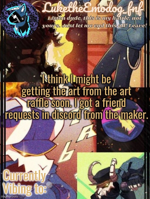 read my somewhat recent posts for context | I think I might be getting the art from the art raffle soon. I got a friend requests in discord from the maker. | image tagged in tabi temp | made w/ Imgflip meme maker