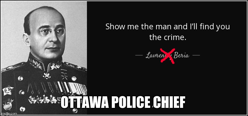 levanti beria | OTTAWA POLICE CHIEF | made w/ Imgflip meme maker