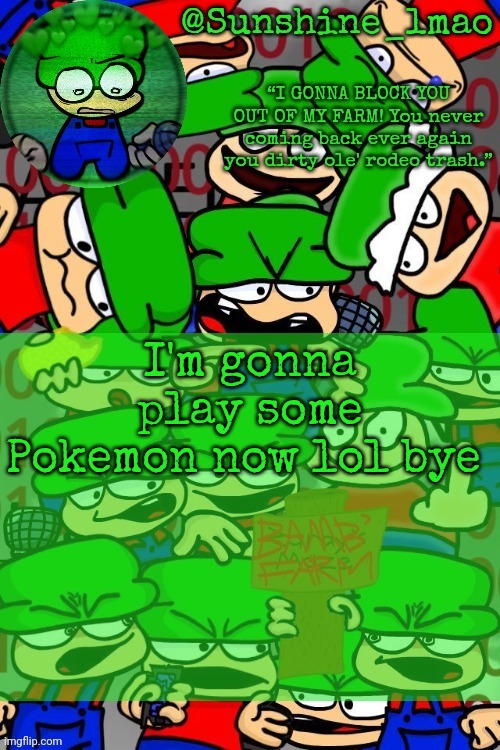 A wild Bamber..... | I'm gonna play some Pokemon now lol bye | image tagged in a wild bamber | made w/ Imgflip meme maker