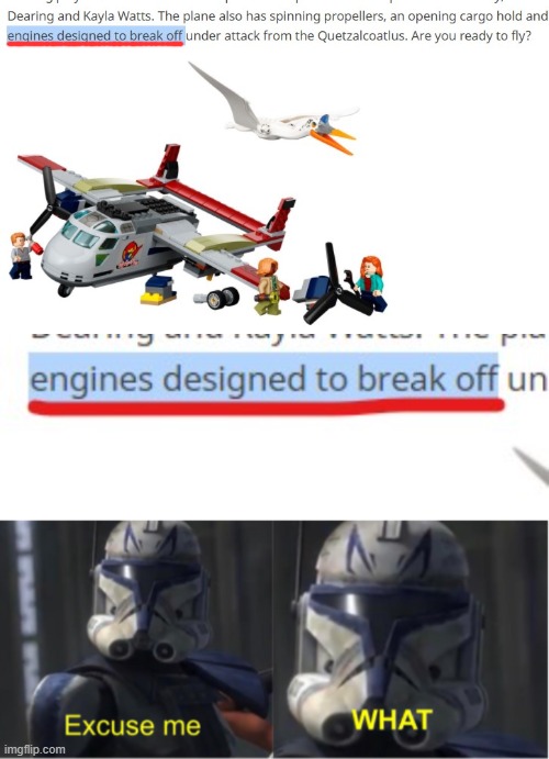 "Engines designed to break off?" Now I have questions for the engineers of that plane. | image tagged in excuse me what,lego,jurassic world,do you are have stupid | made w/ Imgflip meme maker
