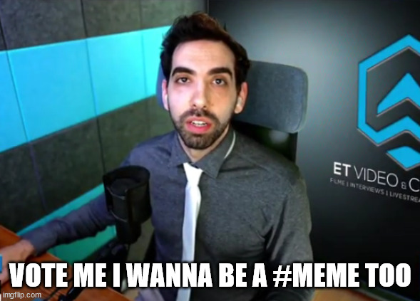 i wanna be a meme | VOTE ME I WANNA BE A #MEME TOO | image tagged in meme,etvideo,corona,submissions,idiots | made w/ Imgflip meme maker