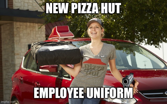 Pizza Hut workers fighting back | NEW PIZZA HUT; EMPLOYEE UNIFORM | image tagged in pizza hut delivery driver,uniform,outpizza the hut | made w/ Imgflip meme maker