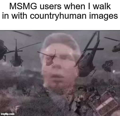 flashbacks | MSMG users when I walk in with countryhuman images | made w/ Imgflip meme maker