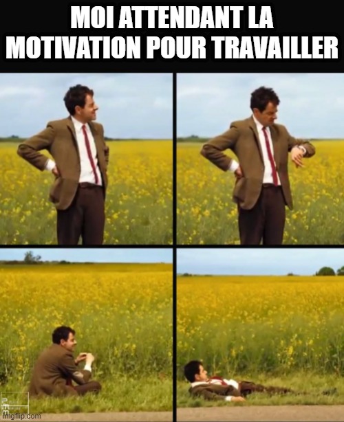 Mr bean waiting | MOI ATTENDANT LA MOTIVATION POUR TRAVAILLER | image tagged in mr bean waiting | made w/ Imgflip meme maker