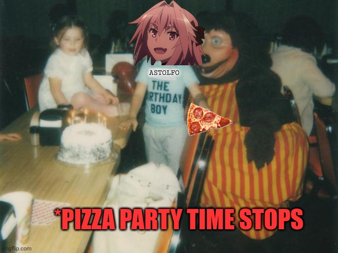 Dick the Birthday Boy | ASTOLFO *PIZZA PARTY TIME STOPS | image tagged in dick the birthday boy | made w/ Imgflip meme maker