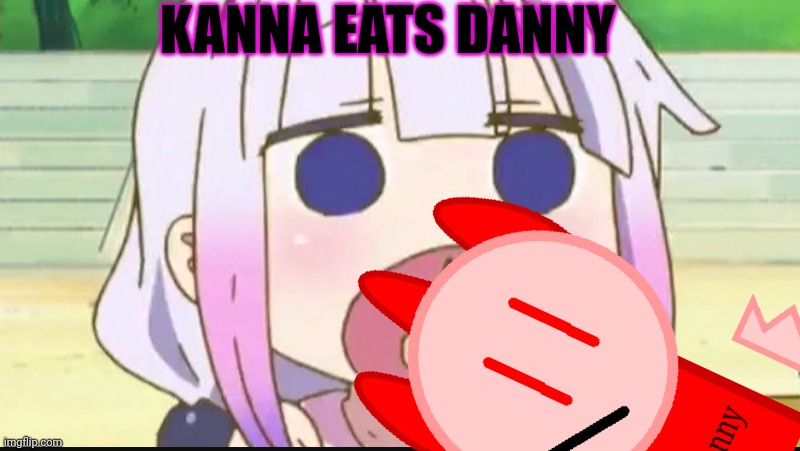 Kanna eating a crab | KANNA EATS DANNY | image tagged in kanna eating a crab | made w/ Imgflip meme maker
