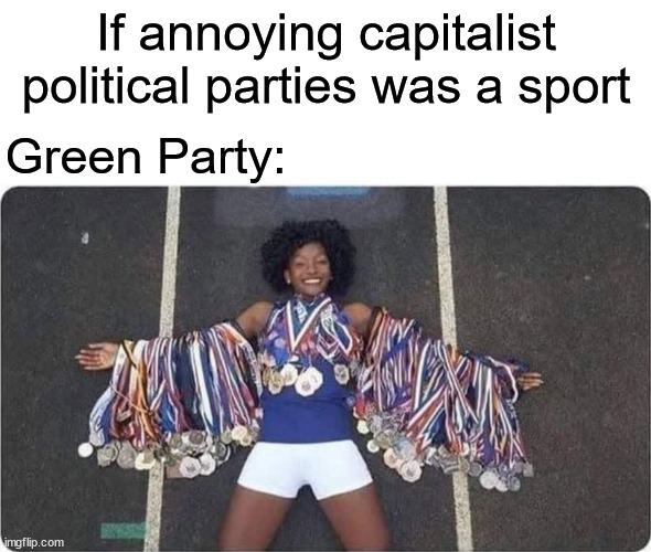 if x was a sport | If annoying capitalist political parties was a sport; Green Party: | image tagged in if x was a sport,because capitalism,green party | made w/ Imgflip meme maker