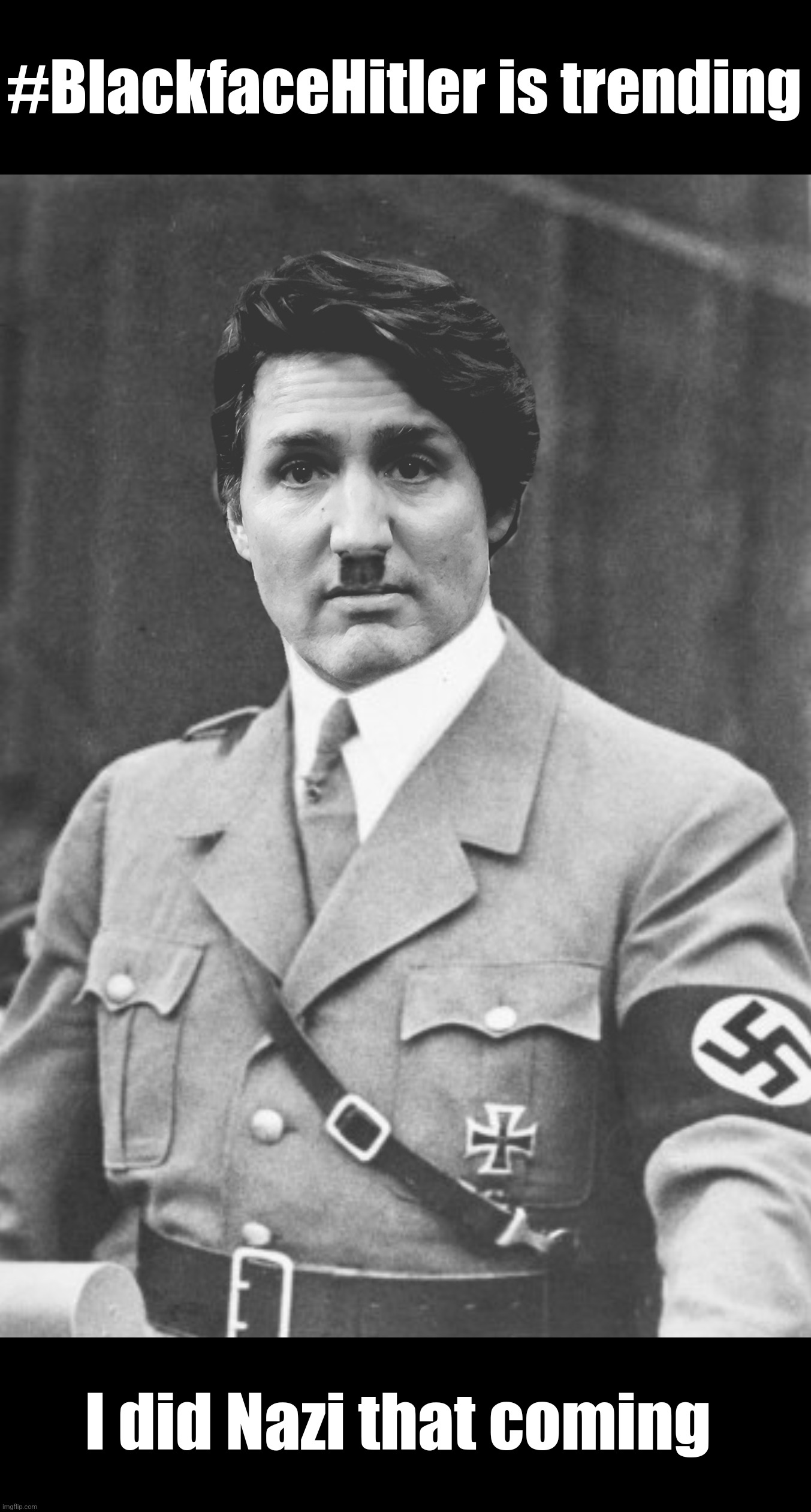 Bad Photoshop Sunday presents:  Ehdolf Hitler | #BlackfaceHitler is trending; I did Nazi that coming | image tagged in bad photoshop sunday,justin trudeau,adolf hitler,nazi | made w/ Imgflip meme maker