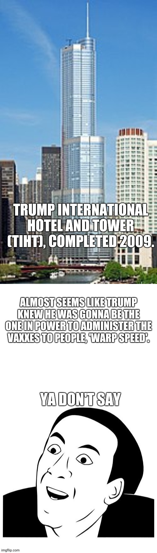 They control both sides - biden/trump; its the same thing. Wake up people | TRUMP INTERNATIONAL HOTEL AND TOWER (TIHT), COMPLETED 2009. | image tagged in serious trump | made w/ Imgflip meme maker