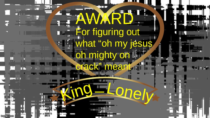 image tagged in king_lonely | made w/ Imgflip meme maker