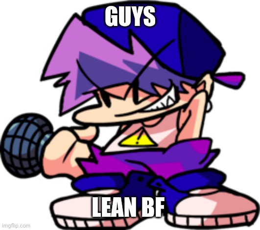 GUYS; LEAN BF | made w/ Imgflip meme maker