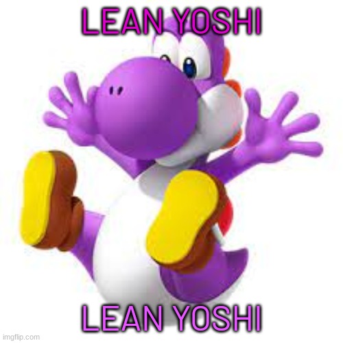 LEAN YOSHI; LEAN YOSHI | made w/ Imgflip meme maker