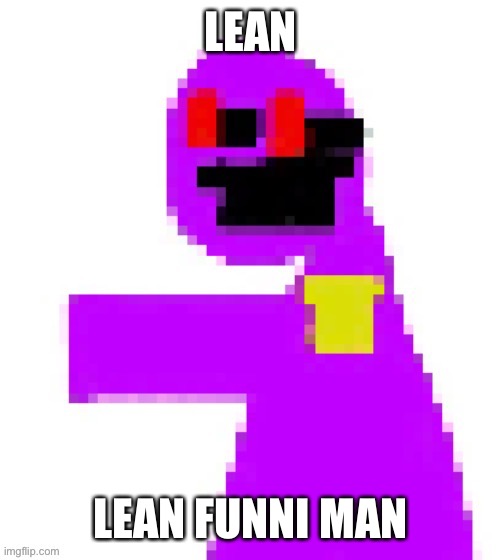 The lean funni man | LEAN; LEAN FUNNI MAN | made w/ Imgflip meme maker