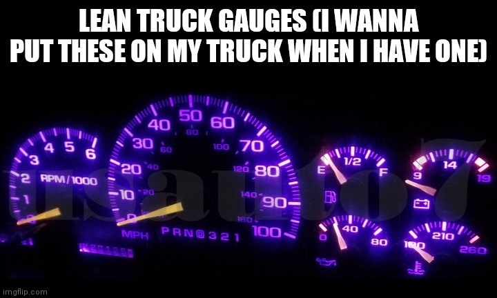 A chevy silverado with lean gauges: ?????? | LEAN TRUCK GAUGES (I WANNA PUT THESE ON MY TRUCK WHEN I HAVE ONE) | made w/ Imgflip meme maker