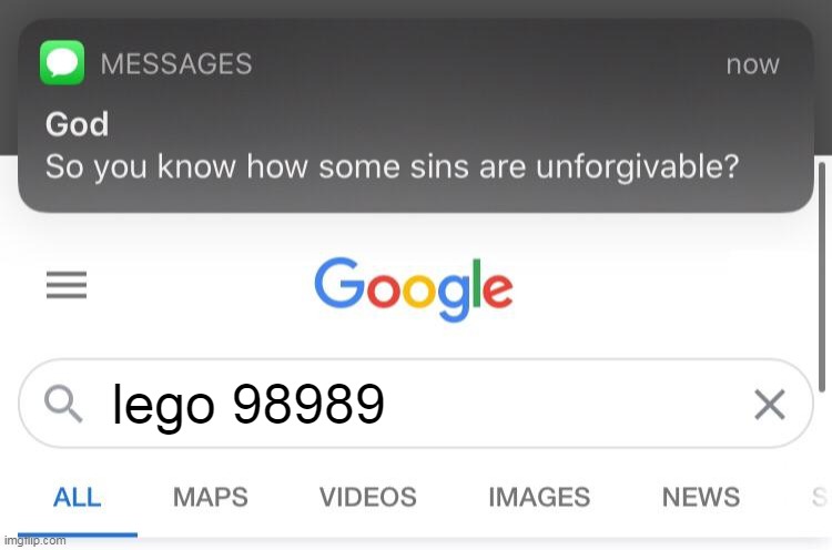 Search if you dare >:) | lego 98989 | image tagged in so you know how some sins are unforgivable | made w/ Imgflip meme maker