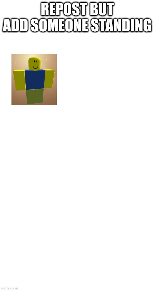 Repost but add someone standing | REPOST BUT ADD SOMEONE STANDING | image tagged in repost | made w/ Imgflip meme maker