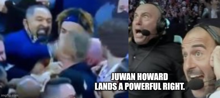 UFC Commentators React To Juwan Howard Fight |  JUWAN HOWARD LANDS A POWERFUL RIGHT. | image tagged in ufc,juwan howard,michigan,wisconsin | made w/ Imgflip meme maker